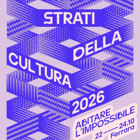 Strati della Cultura 2026: abitare l’impossibile