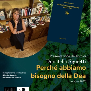 Presentazione del libro "Perché abbiamo bisogno della Dea" con Donatella Signetti