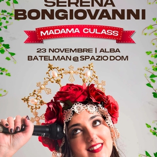 SERENA BONGIOVANNI con «MADAMA CULASS»