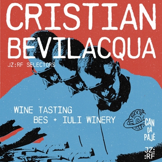 CRISTIAN BEVILACQUA JZ:RF SELECTORS / WINE TASTING BES + IULI WINERY