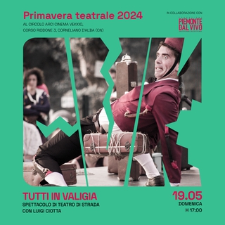 PRIMAVERA TEATRALE - Spettacolo teatro di strada con Luigi Ciotta " Tutti in valigia"