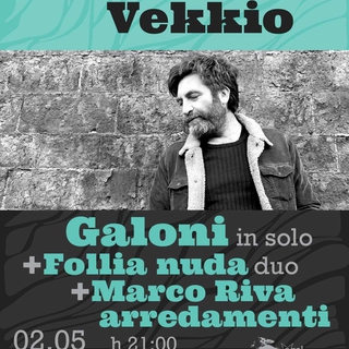 Concerto GALONI in solo + FOLLIA NUDA duo + MARCO RIVA ARREDAMENTI