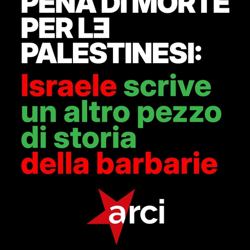 PENA DI MORTE PER I PALESTINESI:  ISRAELE SCRIVE UN ALTRO PEZZO DI STORIA DELLA BARBARIE
