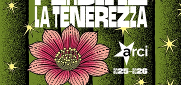 Tesseramento Arci 2025-2026: Senza perdere la tenerezza